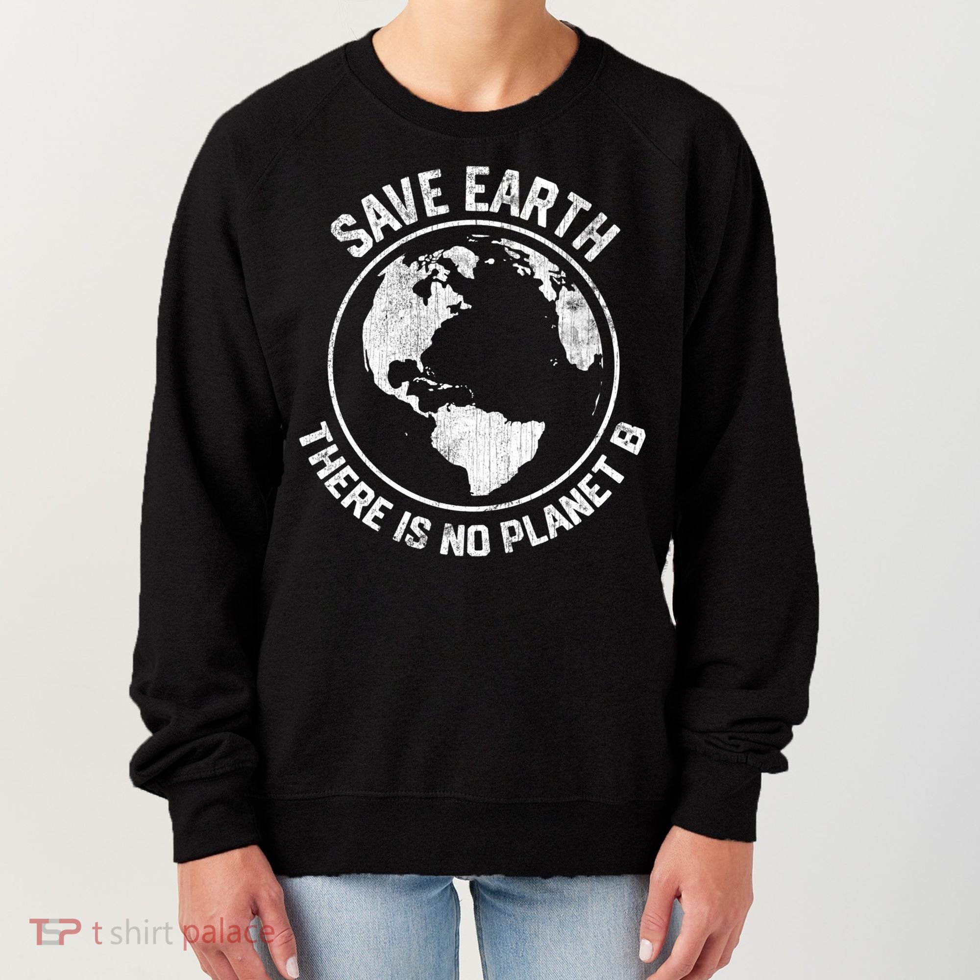 Save Earth There Is No Planet B Earth Day Gift Women's Sweatshirt
