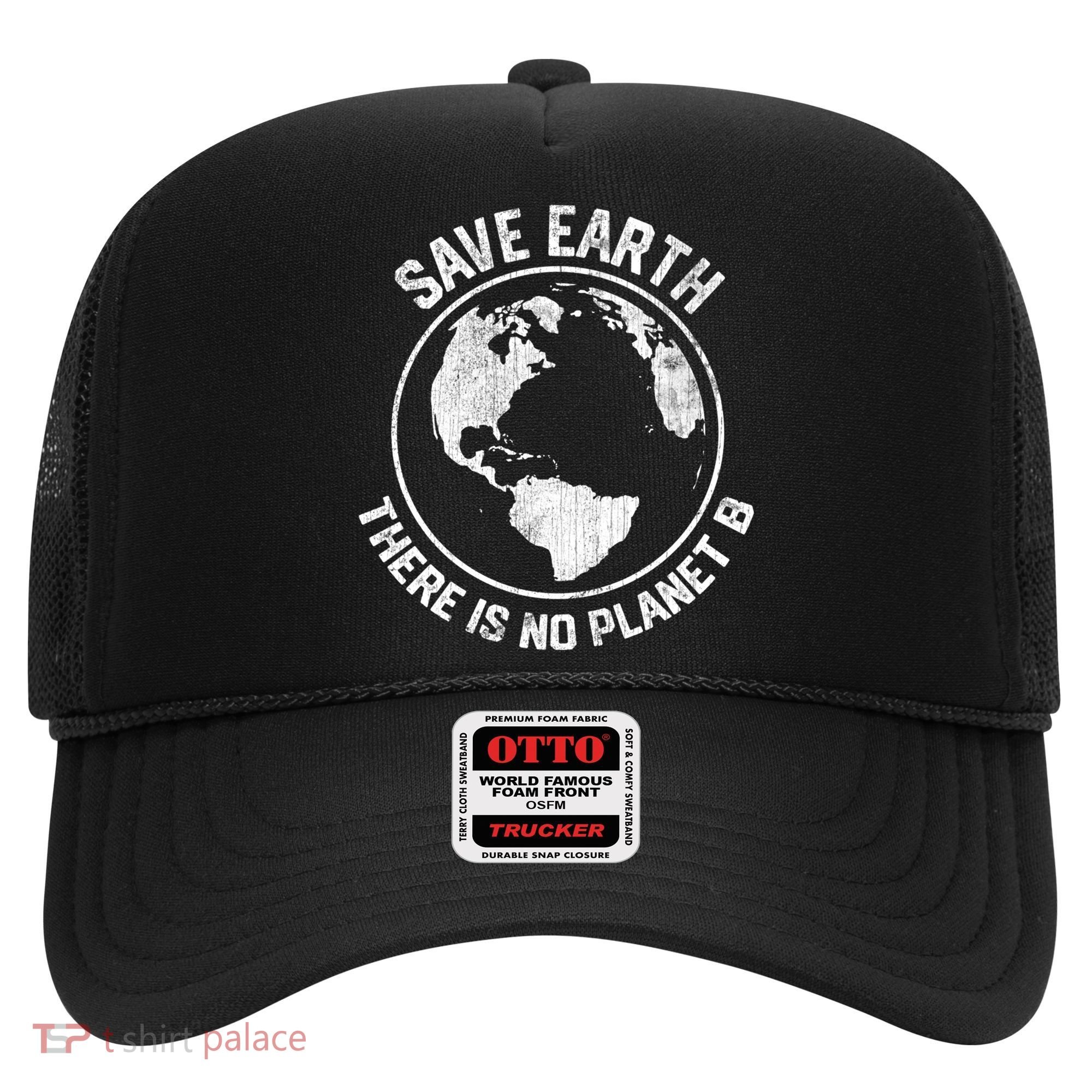Save Earth There Is No Planet B Earth Day Gift Hat