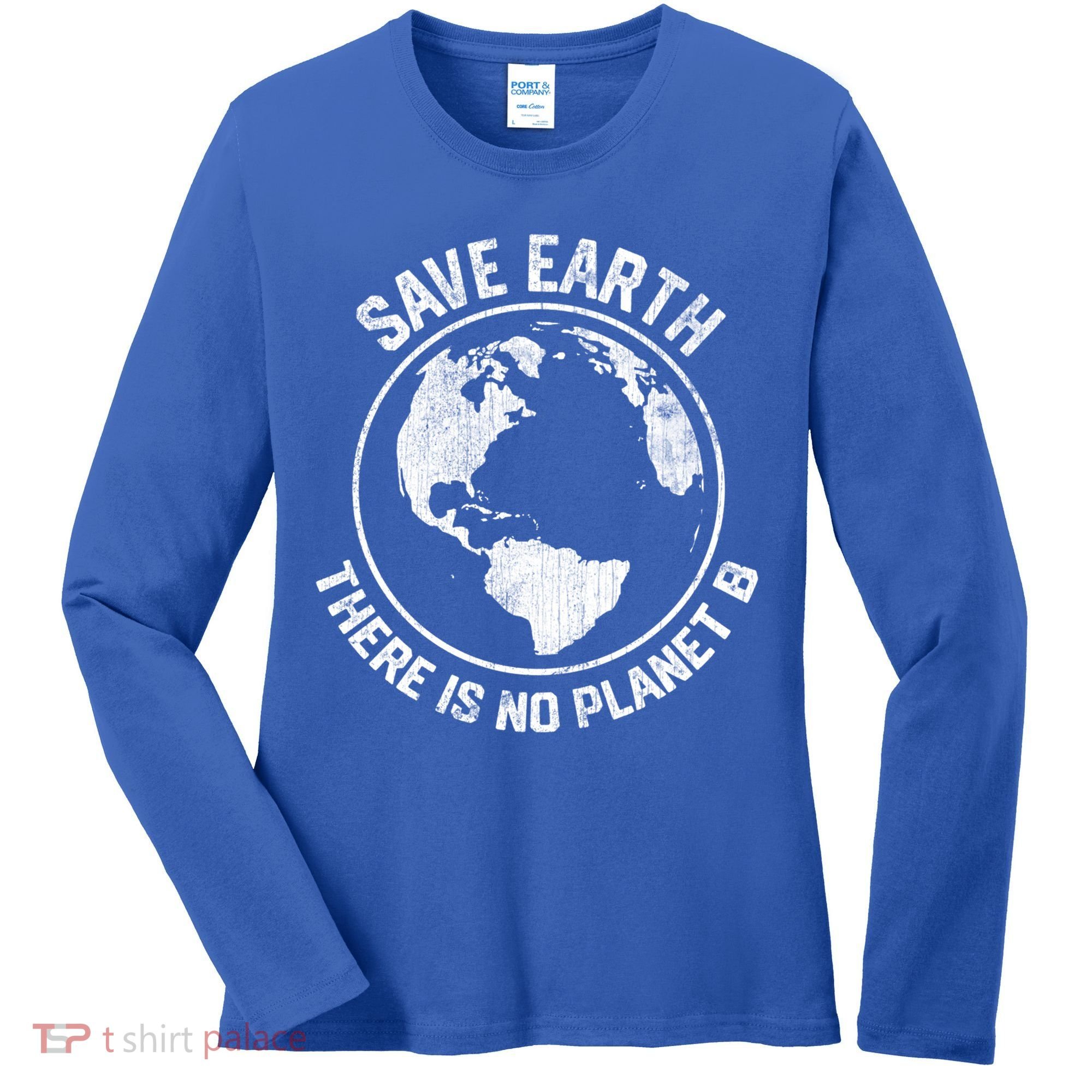 Save Earth There Is No Planet B Earth Day Gift Women's Long Sleeve Shirt