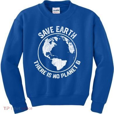 Save Earth There Is No Planet B Earth Day Gift Kids Sweatshirt
