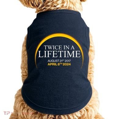 Solar Eclipse Twice In Lifetime 2024 Doggie Tank