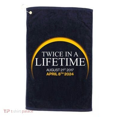 Solar Eclipse Twice In Lifetime 2024 Golf Towel
