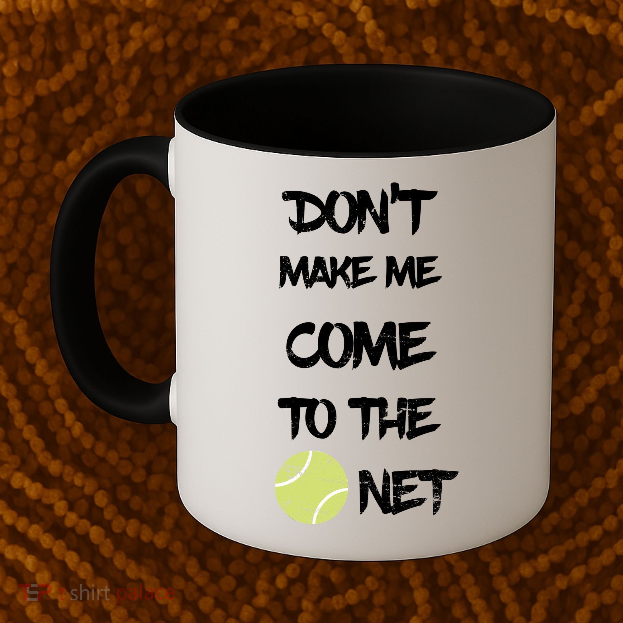DonT Make Me Come To The Net Coffee Mug