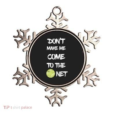 DonT Make Me Come To The Net Ornament