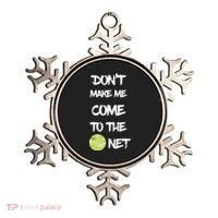 DonT Make Me Come To The Net Ornament thumb 0