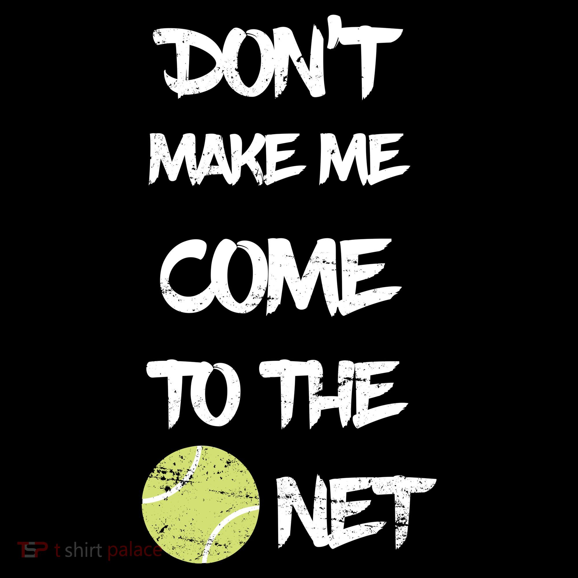 DonT Make Me Come To The Net Women's Tank Top