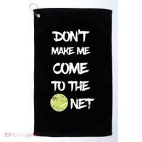 DonT Make Me Come To The Net Golf Towel thumb 0