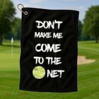DonT Make Me Come To The Net Golf Towel thumb 1