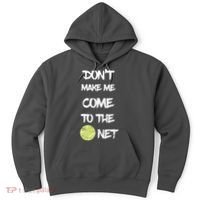 DonT Make Me Come To The Net Hoodie thumb 0
