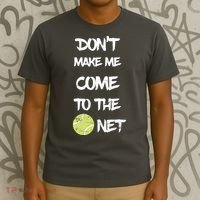 DonT Make Me Come To The Net T-Shirt thumb 3