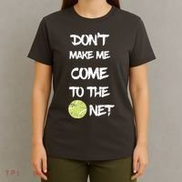 DonT Make Me Come To The Net T-Shirt thumb 4