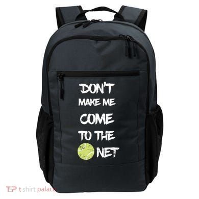 DonT Make Me Come To The Net Backpack