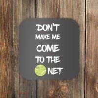 DonT Make Me Come To The Net Coaster thumb 0