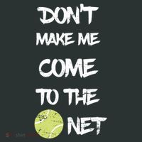 DonT Make Me Come To The Net Mousepad thumb 1