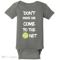 DonT Make Me Come To The Net Baby Bodysuit thumb 0