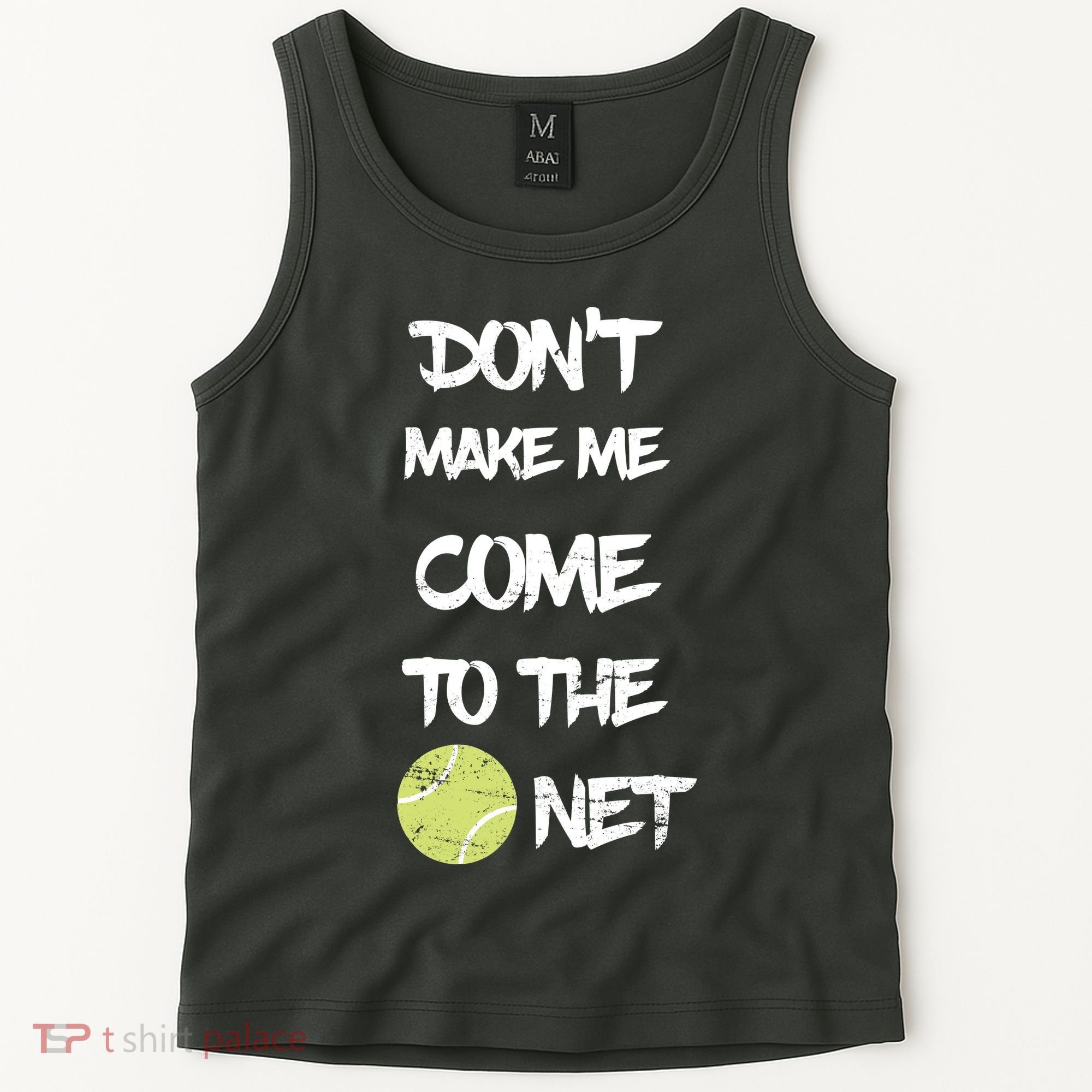 DonT Make Me Come To The Net Tank Top