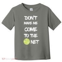DonT Make Me Come To The Net Toddler T-Shirt thumb 0