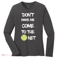 DonT Make Me Come To The Net Women's Long Sleeve Shirt thumb 0