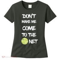 DonT Make Me Come To The Net Women's T-Shirt thumb 0