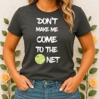 DonT Make Me Come To The Net Women's T-Shirt thumb 2