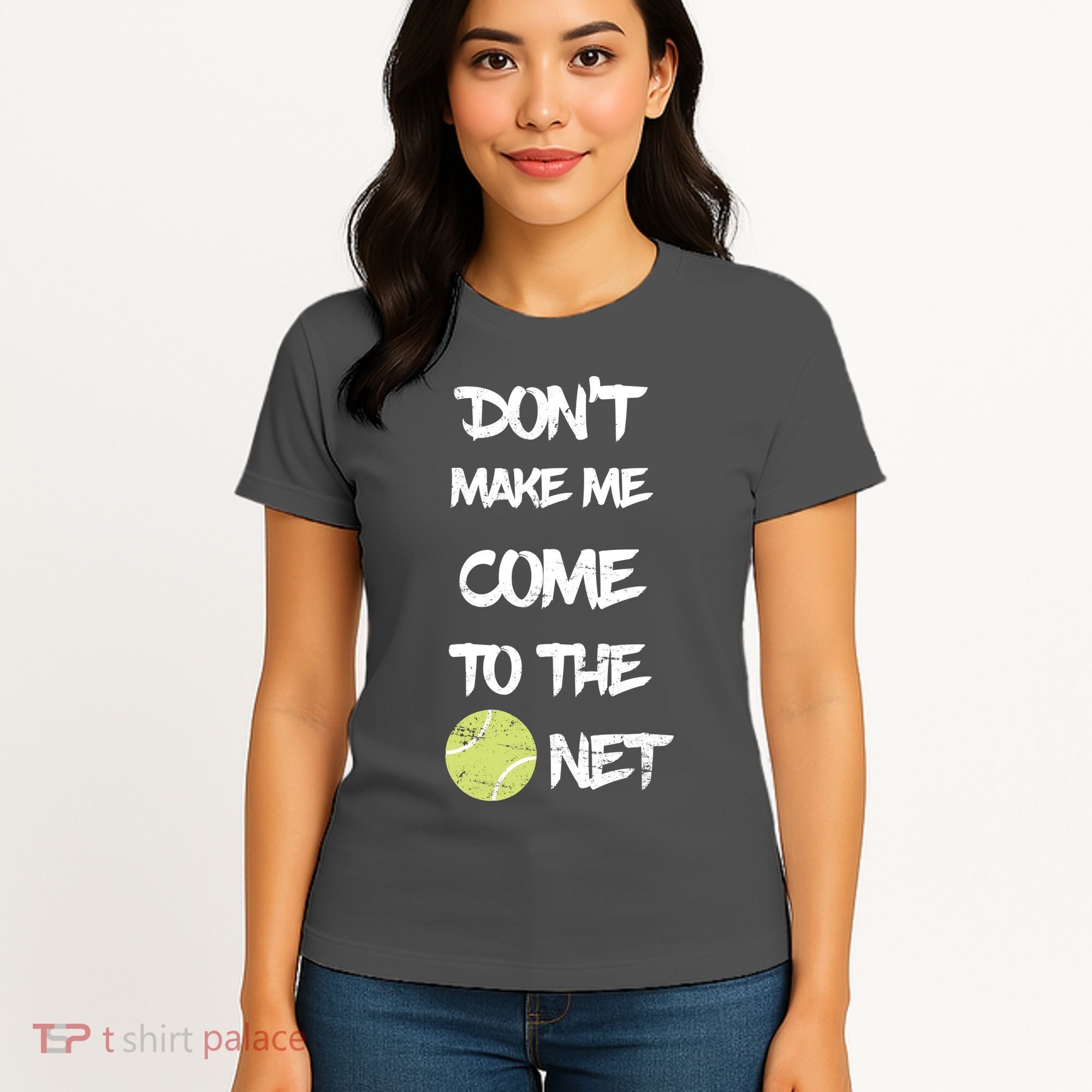 DonT Make Me Come To The Net Women's T-Shirt