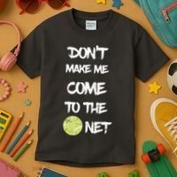 DonT Make Me Come To The Net Kids T-Shirt thumb 3