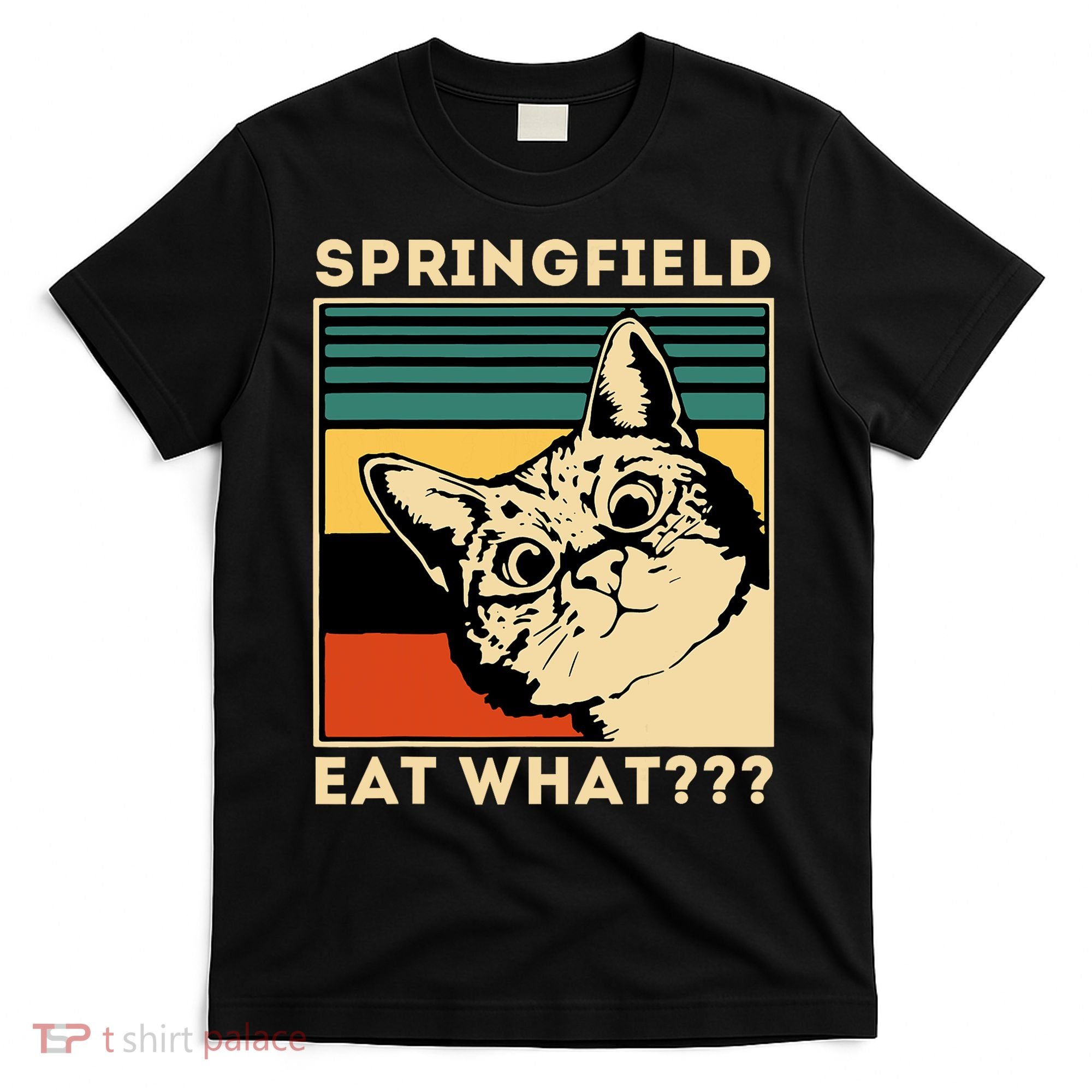 Springfield Eat What TheyRe Eating Dogs Cats Pets Trump T-Shirt