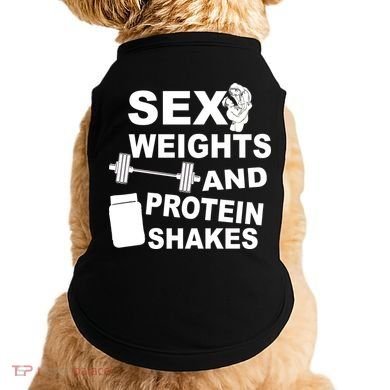Sex Weights Protein Shakes Doggie Tank
