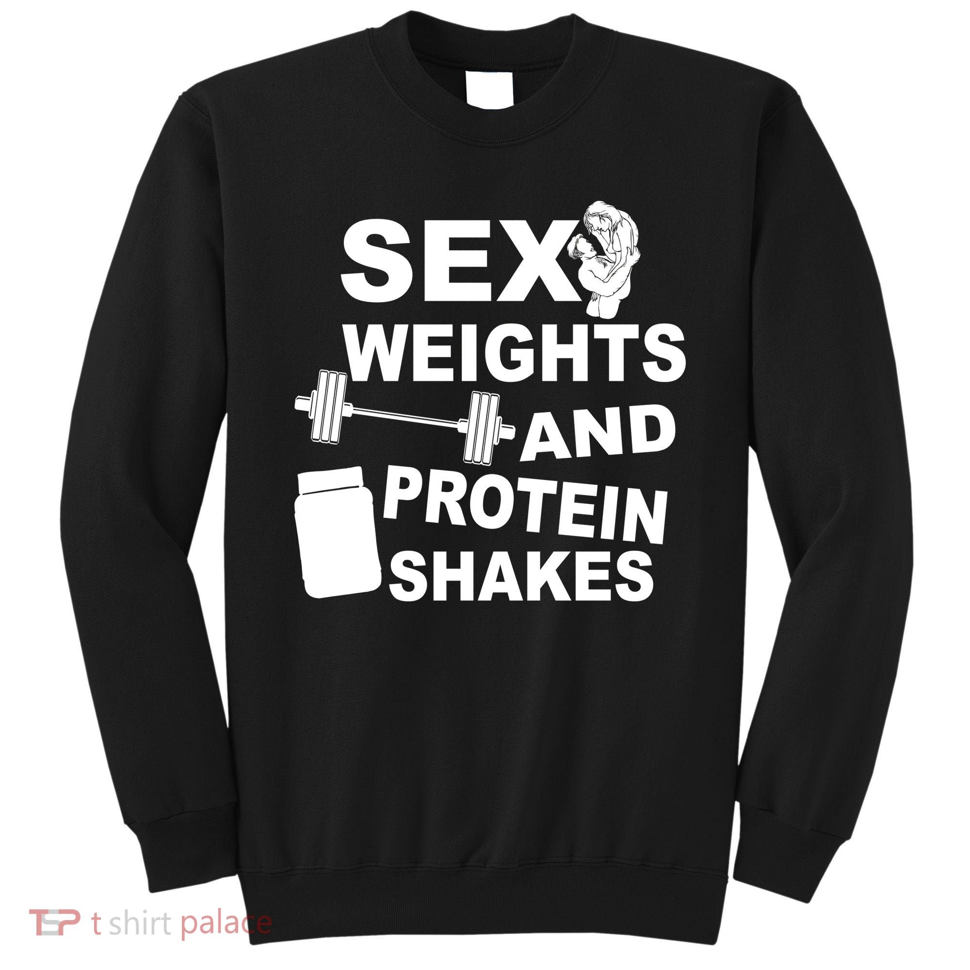 Sex Weights Protein Shakes Sweatshirt