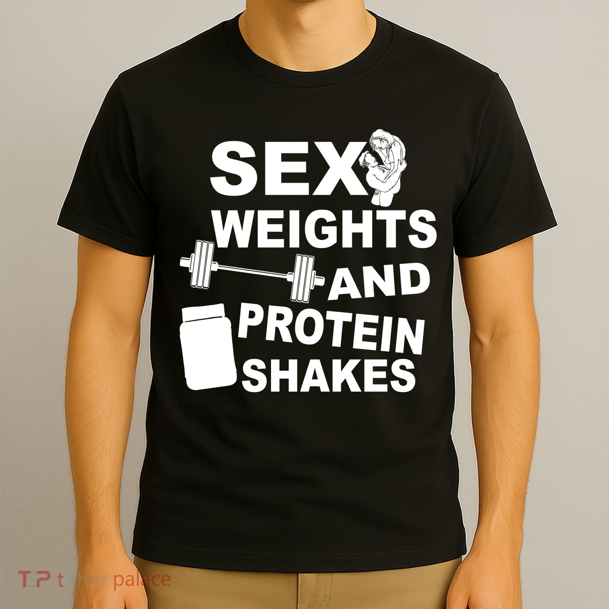 Sex Weights Protein Shakes T-Shirt