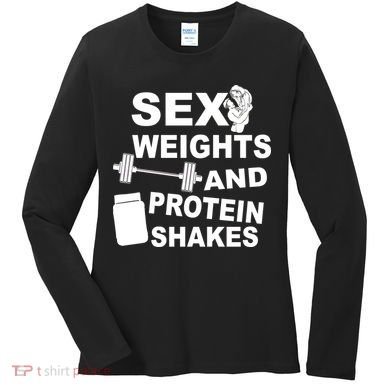 Sex Weights Protein Shakes Women's Long Sleeve Shirt