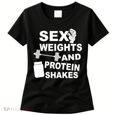 Sex Weights Protein Shakes Women's T-Shirt