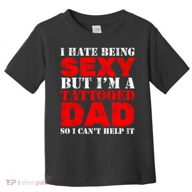 Sexy Tattooed Dad Toddler T-Shirt