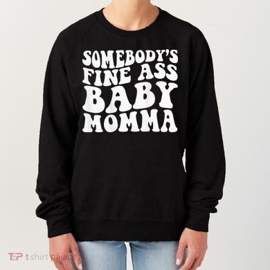 SomebodyS Fine Ass Baby Momma Women's Sweatshirt