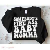 SomebodyS Fine Ass Baby Momma Sweatshirt thumb 2