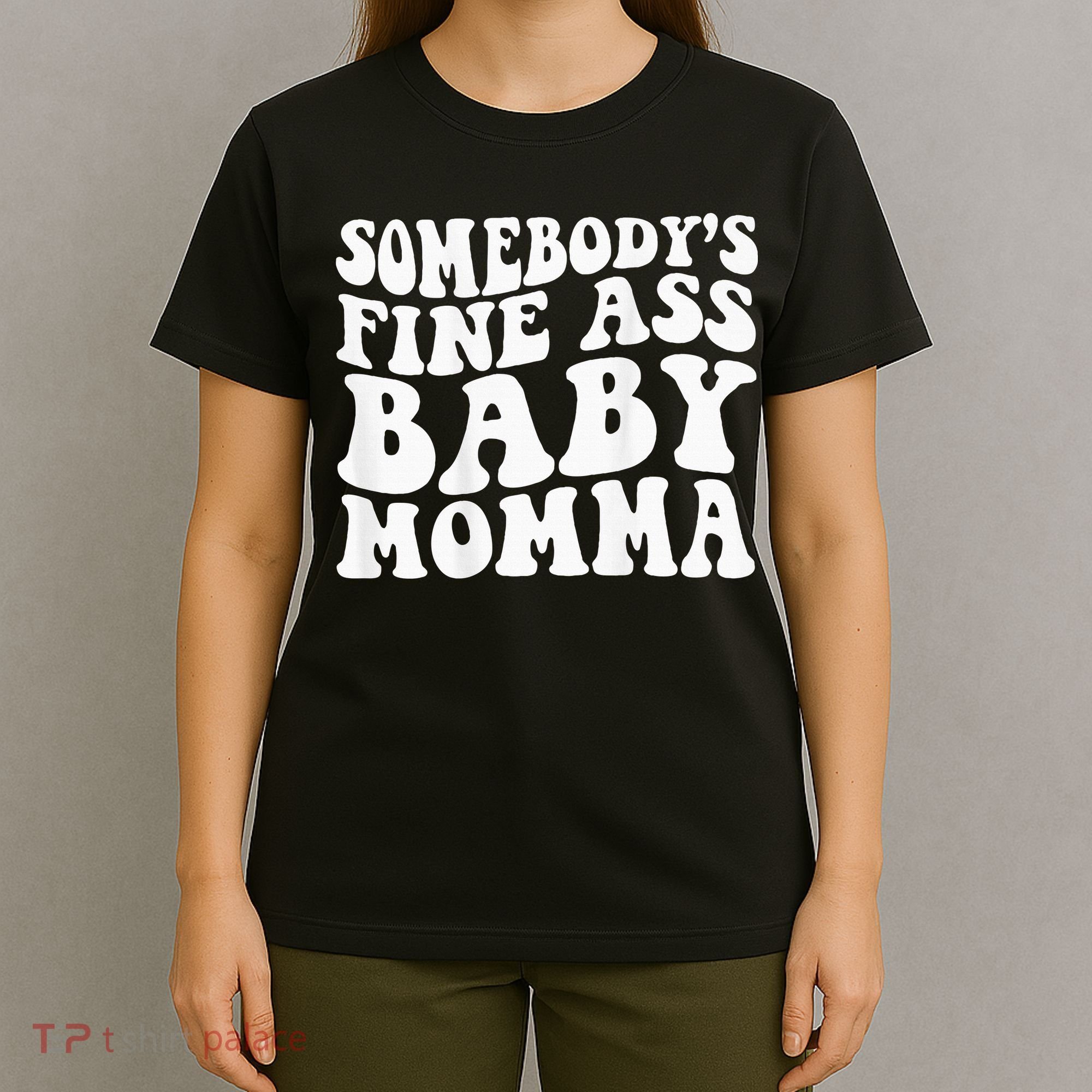 SomebodyS Fine Ass Baby Momma T-Shirt