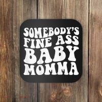 SomebodyS Fine Ass Baby Momma Coaster thumb 0