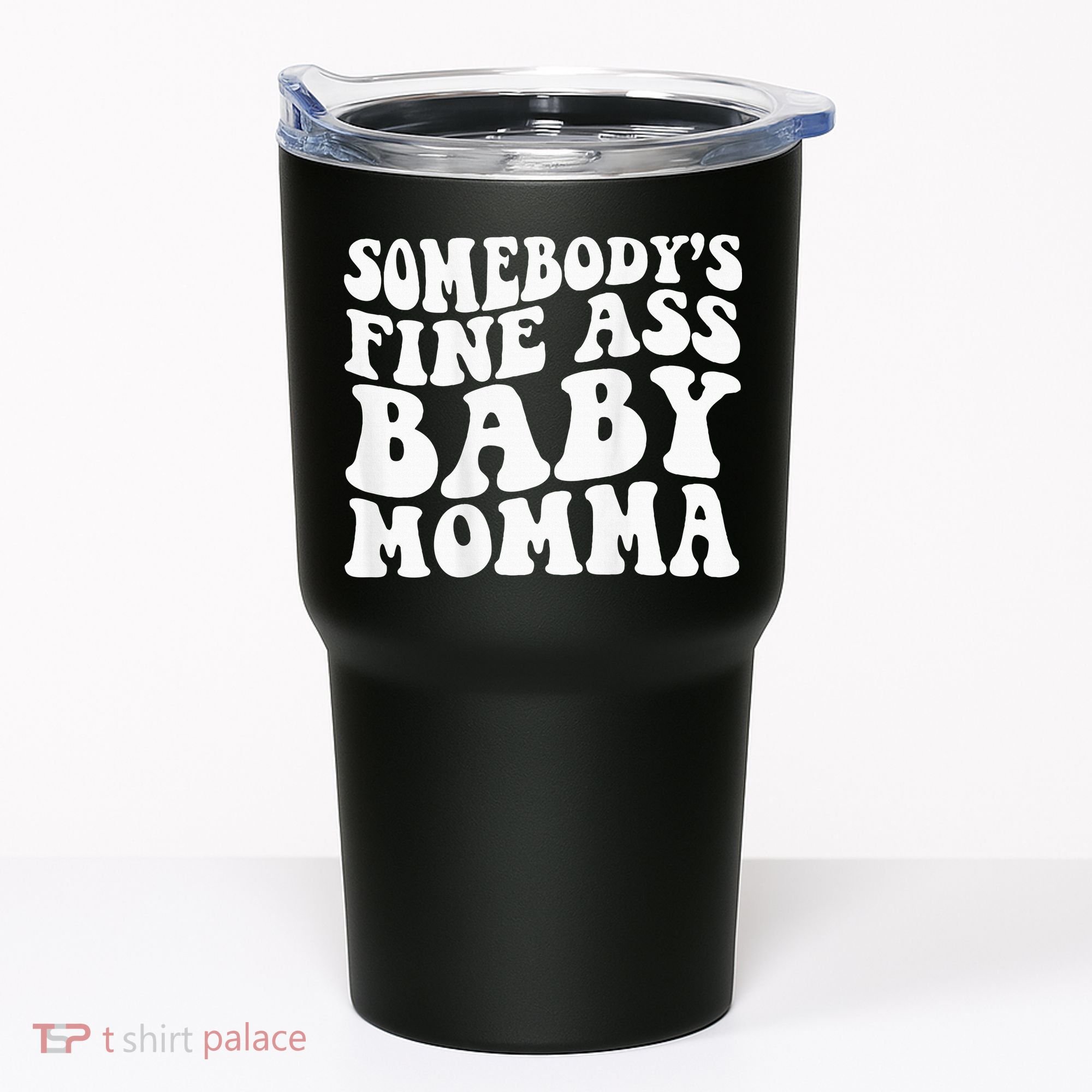 SomebodyS Fine Ass Baby Momma Tumbler