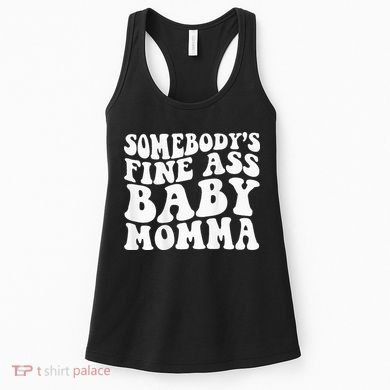 SomebodyS Fine Ass Baby Momma Women's Tank Top