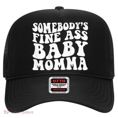 SomebodyS Fine Ass Baby Momma Hat