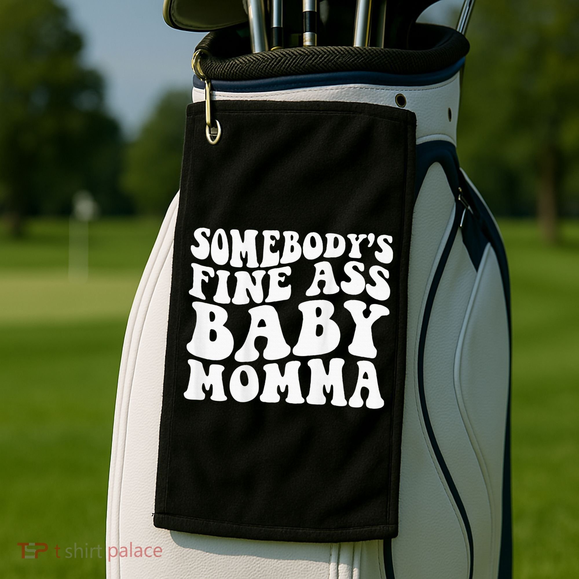 SomebodyS Fine Ass Baby Momma Golf Towel