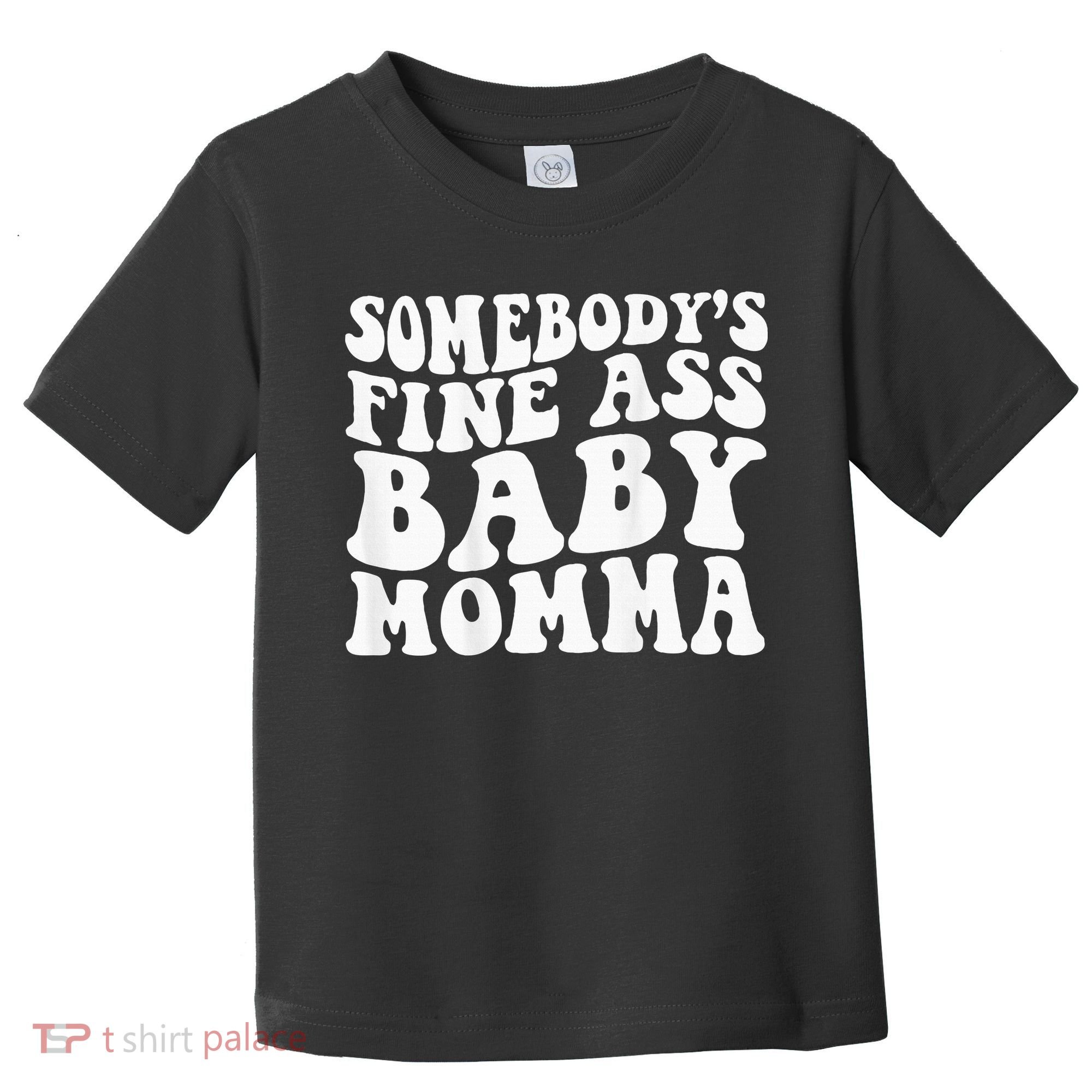 SomebodyS Fine Ass Baby Momma Toddler T-Shirt
