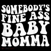 SomebodyS Fine Ass Baby Momma Women's T-Shirt thumb 6
