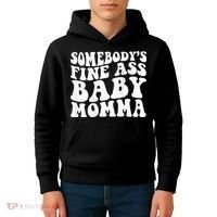 SomebodyS Fine Ass Baby Momma Kids Hoodie thumb 4