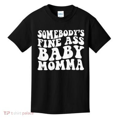 SomebodyS Fine Ass Baby Momma Kids T-Shirt