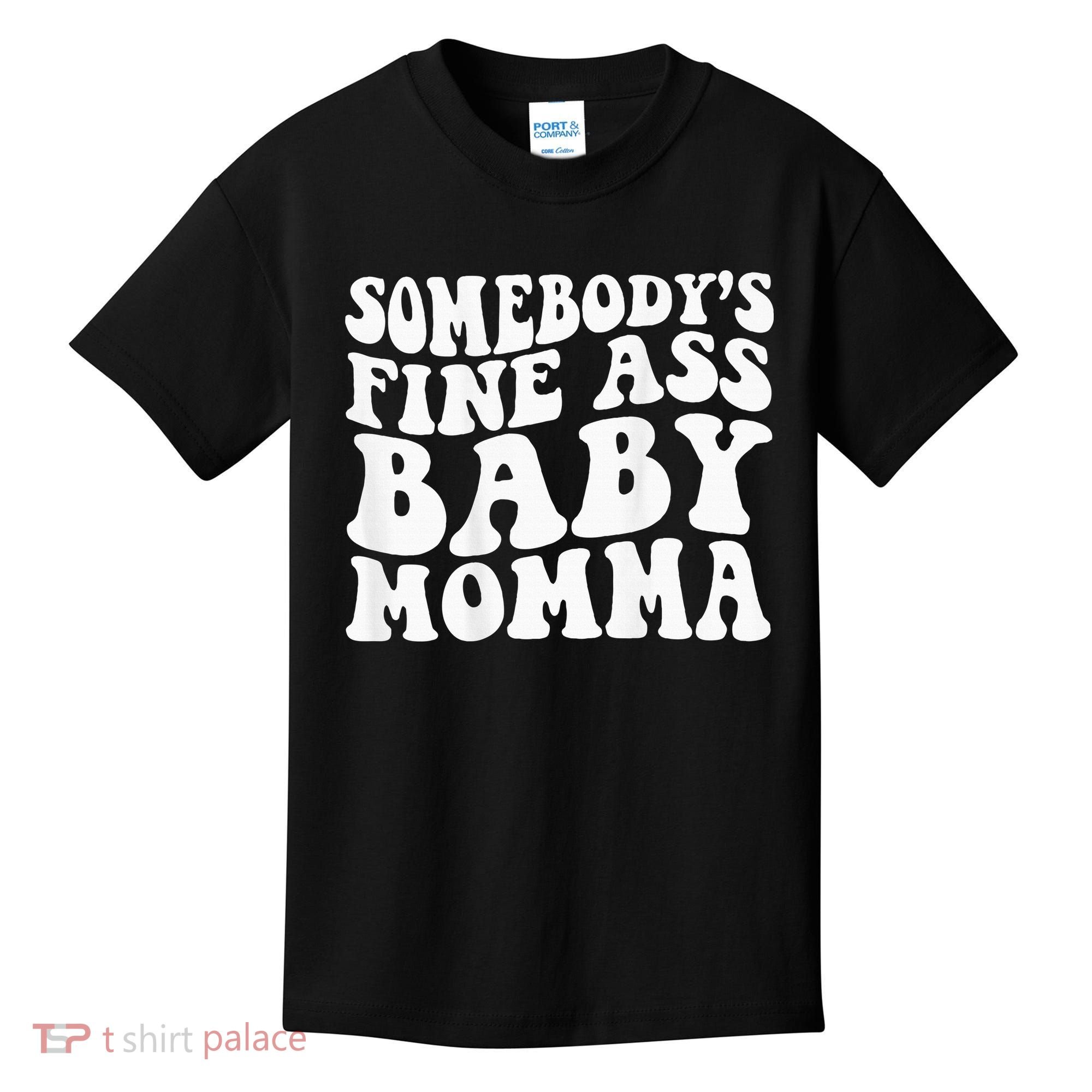 SomebodyS Fine Ass Baby Momma Kids T-Shirt