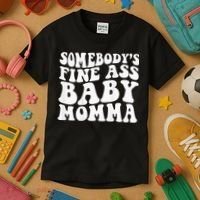 SomebodyS Fine Ass Baby Momma Kids T-Shirt thumb 3