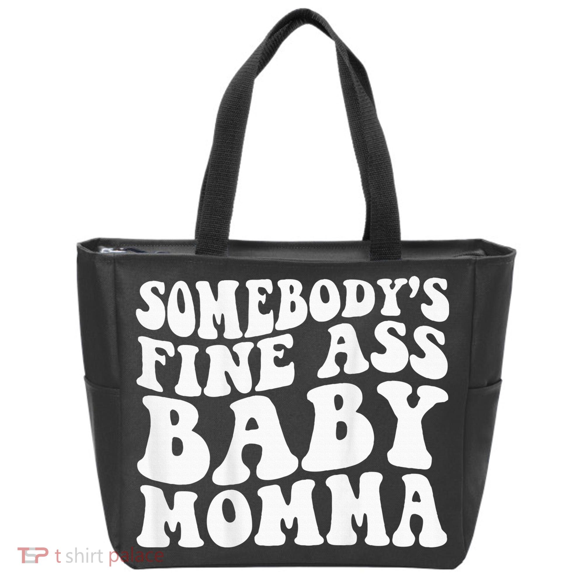 SomebodyS Fine Ass Baby Momma Tote Bag