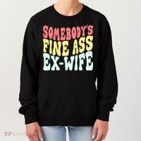Somebody's Fine Ass ExWife Funny Sayings Women's Sweatshirt thumb 0