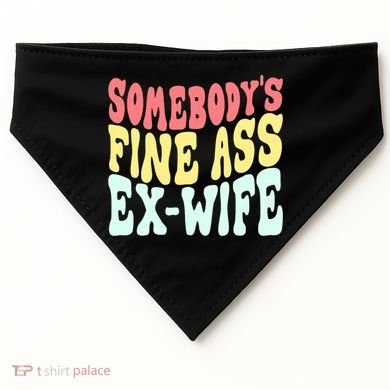 Somebody's Fine Ass ExWife Funny Sayings USA-Made Doggie Bandana